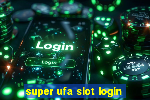 super ufa slot login