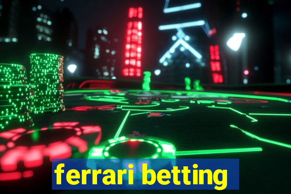 ferrari betting