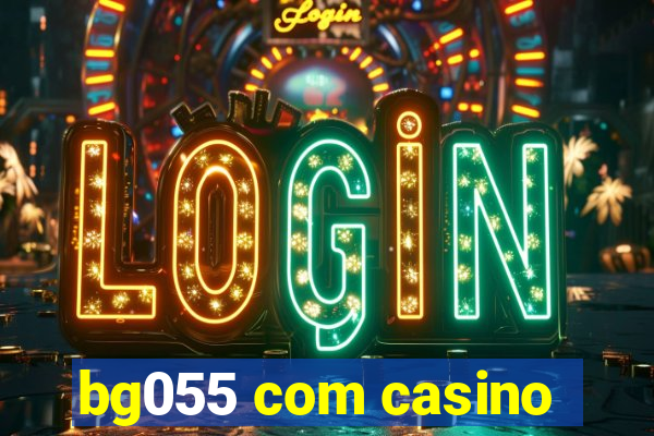 bg055 com casino