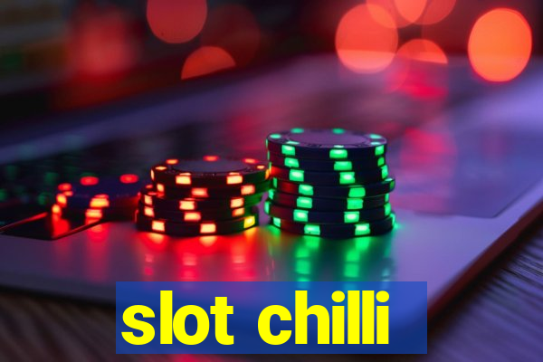 slot chilli