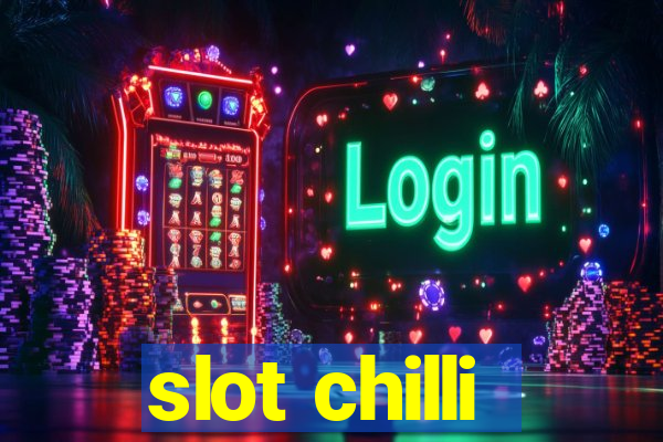 slot chilli