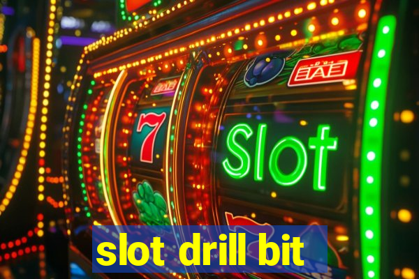 slot drill bit