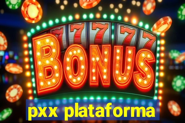 pxx plataforma