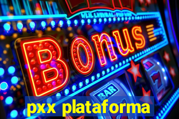 pxx plataforma