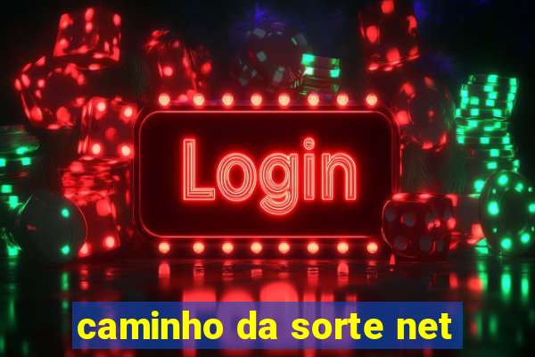 caminho da sorte net