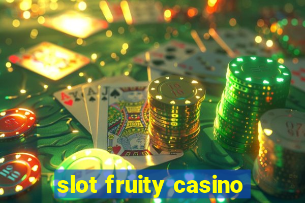 slot fruity casino