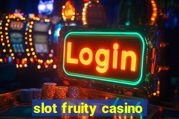 slot fruity casino