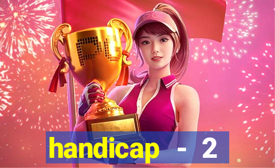 handicap - 2 resultado final