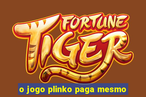 o jogo plinko paga mesmo