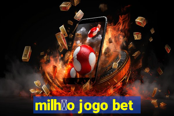 milh茫o jogo bet