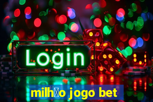 milh茫o jogo bet