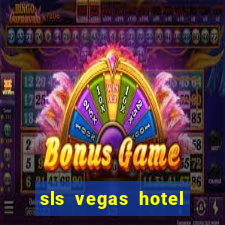 sls vegas hotel and casino