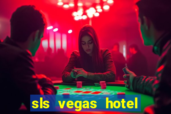 sls vegas hotel and casino