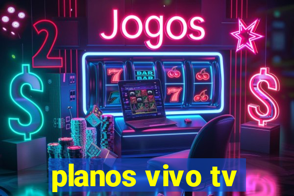 planos vivo tv