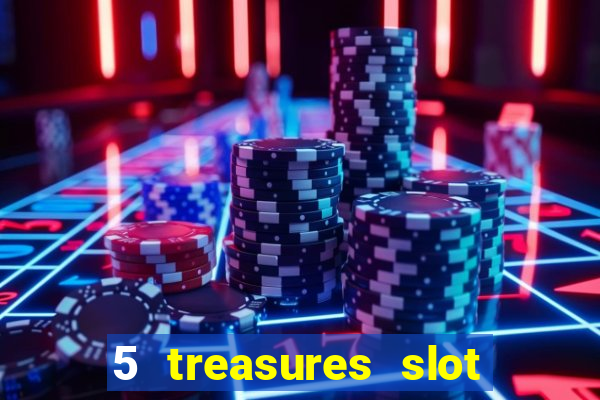 5 treasures slot machine online