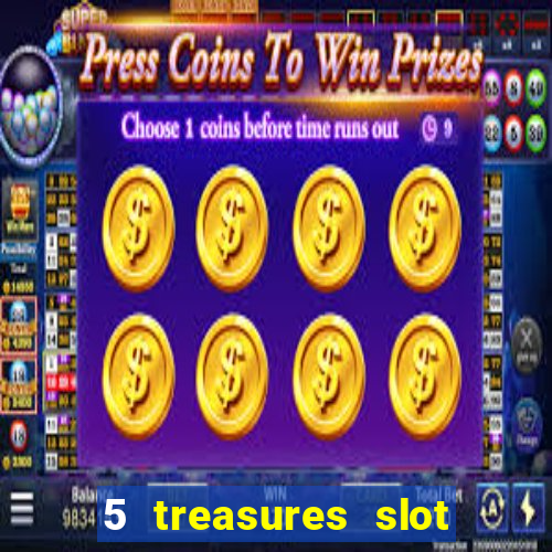 5 treasures slot machine online