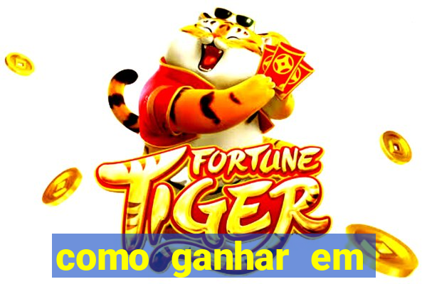 como ganhar em qualquer jogo