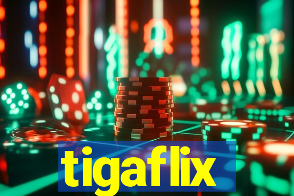 tigaflix