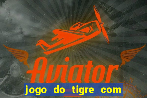 jogo do tigre com bonus sem deposito