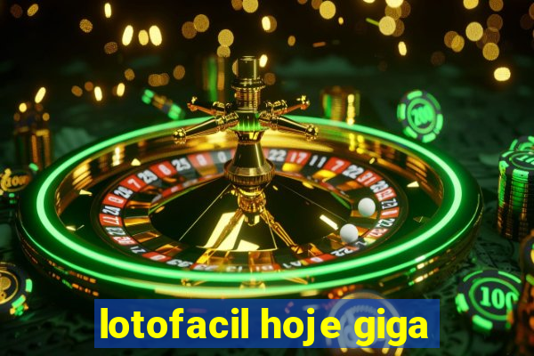 lotofacil hoje giga