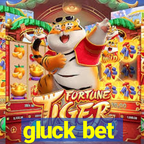 gluck bet