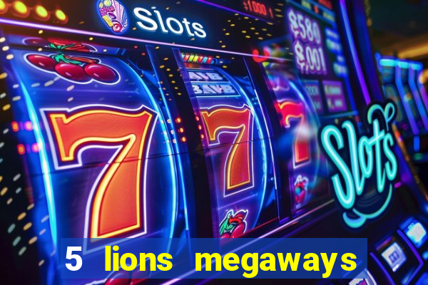 5 lions megaways slot demo