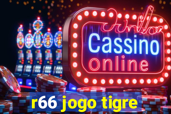 r66 jogo tigre