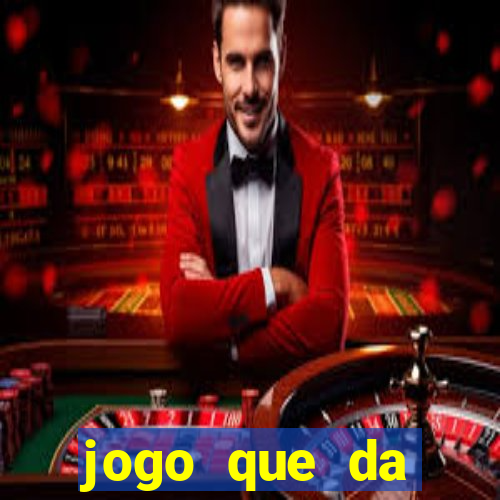 jogo que da dinheiro do tigre