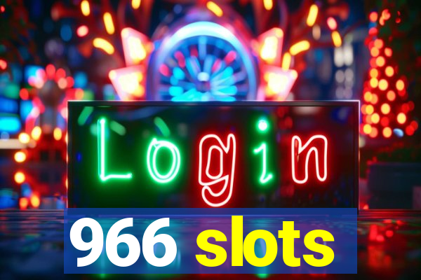 966 slots