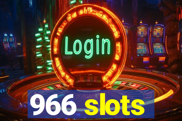 966 slots