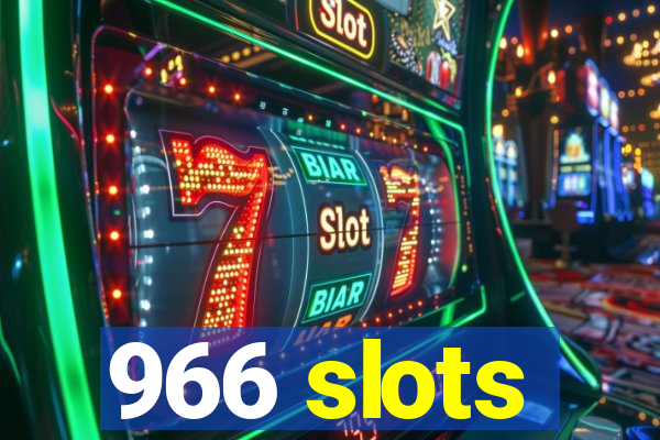 966 slots