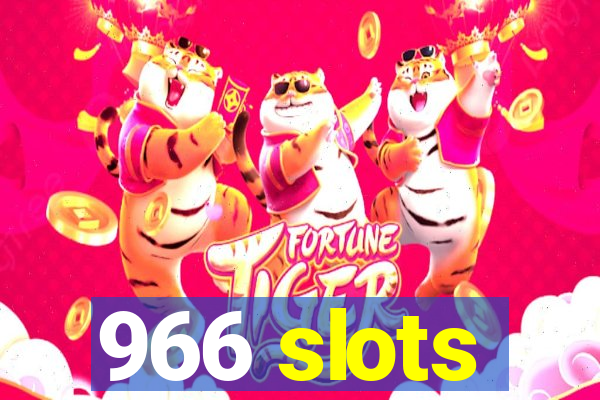 966 slots