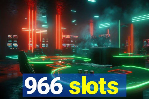 966 slots