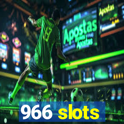 966 slots