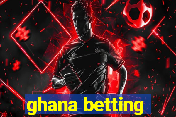 ghana betting