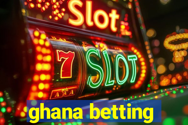 ghana betting