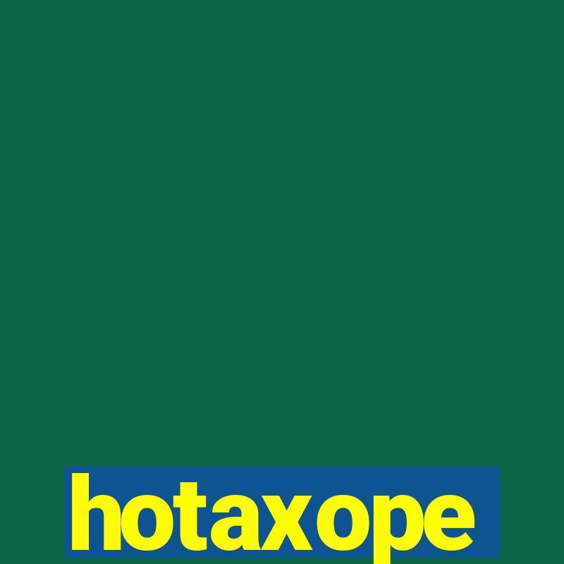 hotaxope