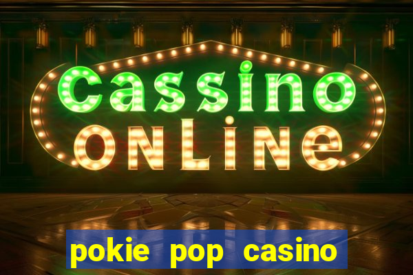 pokie pop casino sign up bonus