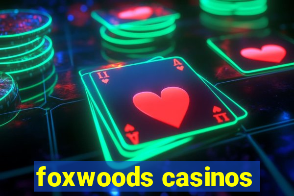 foxwoods casinos