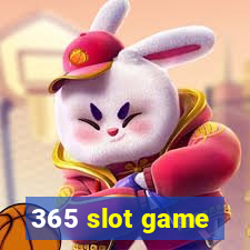 365 slot game