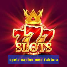 spela casino med faktura