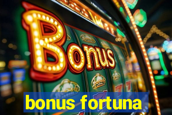 bonus fortuna