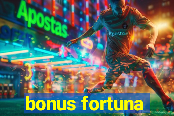 bonus fortuna