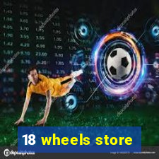 18 wheels store