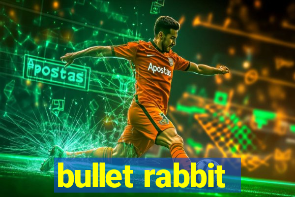 bullet rabbit