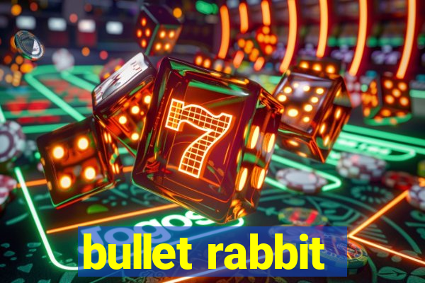 bullet rabbit