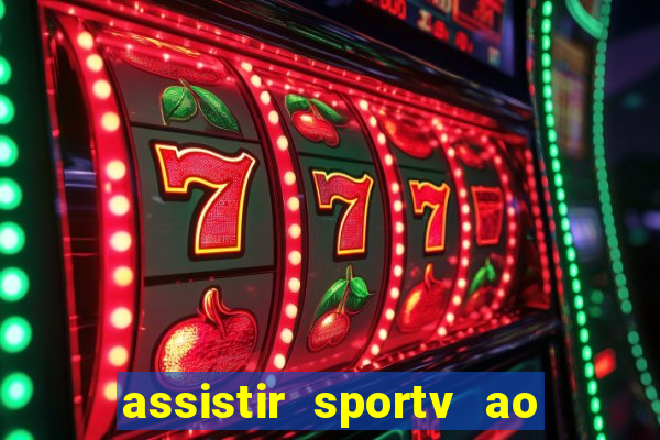 assistir sportv ao vivo agora