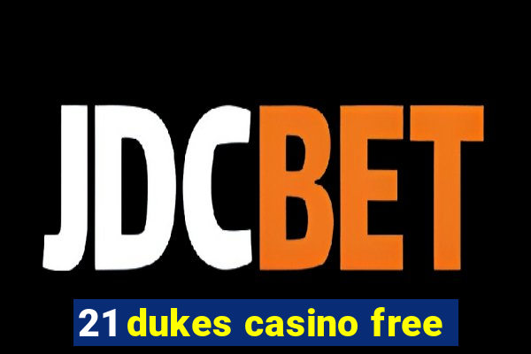 21 dukes casino free