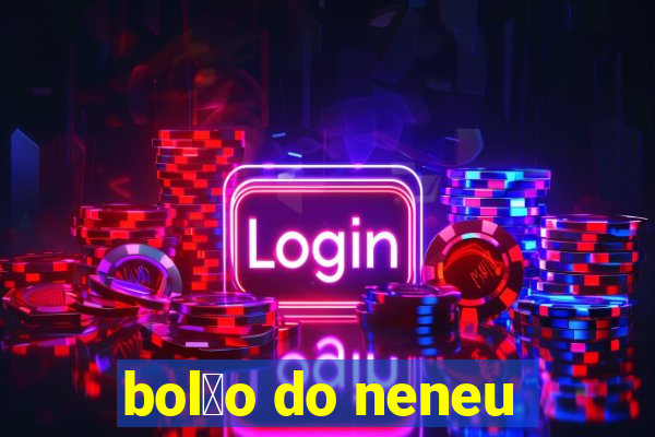 bol茫o do neneu