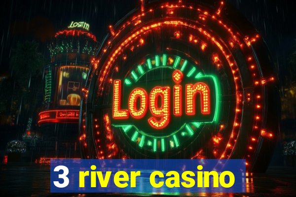 3 river casino